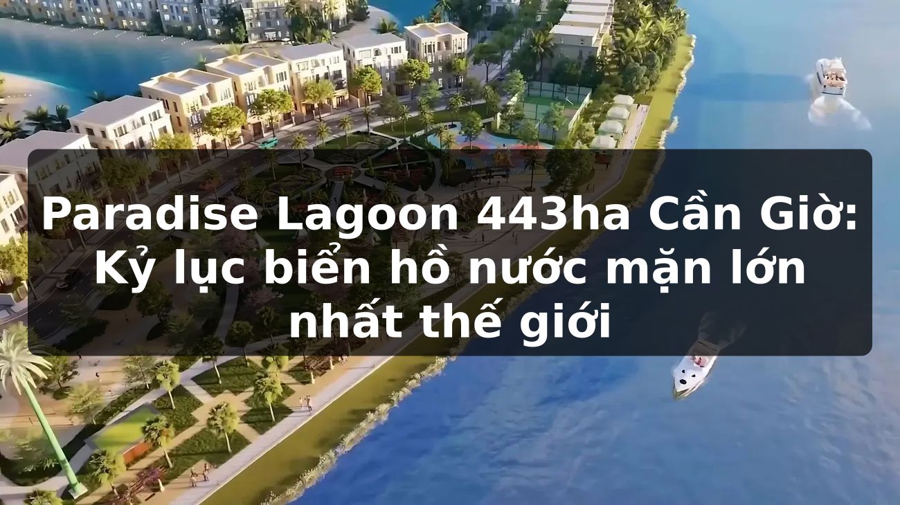 Paradise Lagoon 443ha Cần Giờ: Kỷ lục biển hồ nước mặn lớn nhất thế giới