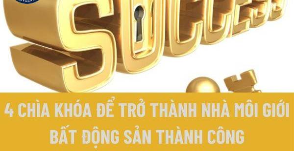 4 Bí Quyết Vàng Giúp Nhà Môi Giới Bất Động Sản Thành Công