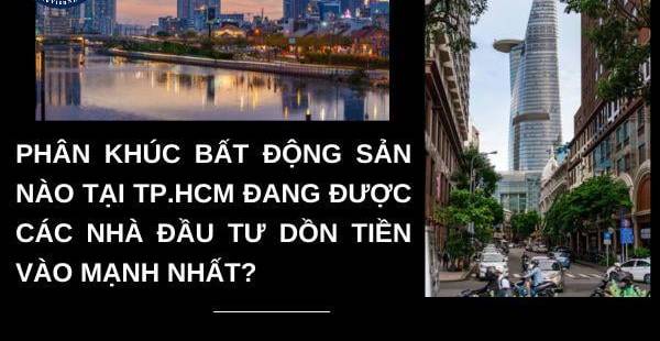 Bất động sản TP.HCM: Phân khúc 'nóng' thu hút dòng vốn đầu tư