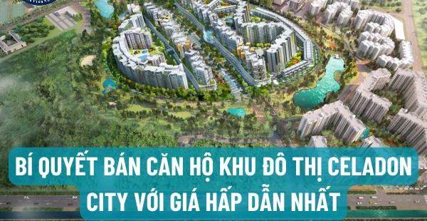 Bí quyết bán căn hộ Celadon City nhanh chóng, giá tốt nhất