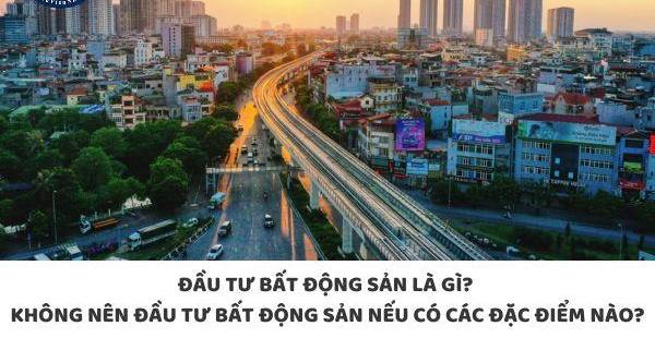 Đầu Tư Bất Động Sản: Khi Nào Nên Tránh?