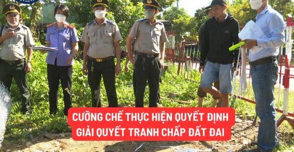 Điều Kiện Cưỡng Chế Thi Hành Quyết Định Giải Quyết Tranh Chấp Đất Đai