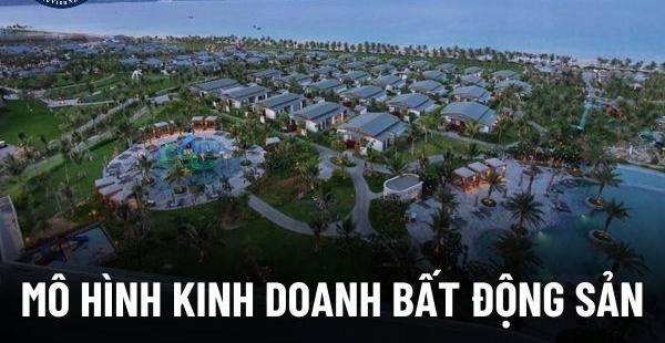 Kinh Doanh Bất Động Sản Cho Người Mới: Mô Hình Nào Hiệu Quả?