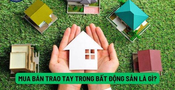 Mua Bán Trao Tay: Hình Thức, Ưu Nhược Điểm & Có Nên Thực Hiện?