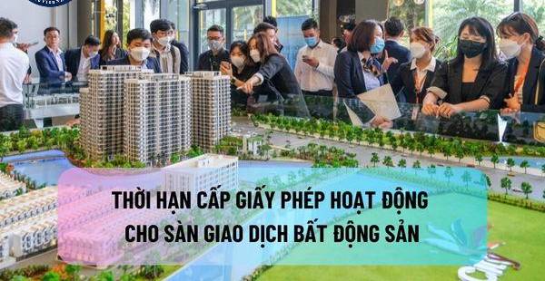 Thời Hạn Cấp Giấy Phép Hoạt Động Sàn Giao Dịch Bất Động Sản Mới Nhất